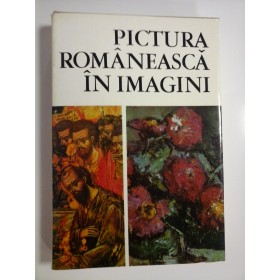 PICTURA ROMANEASCA IN IMAGINI  -  VASILE DRAGUT, VASILE FLOREA, DAN GRIGORESCU, MARIN MIHALACHE